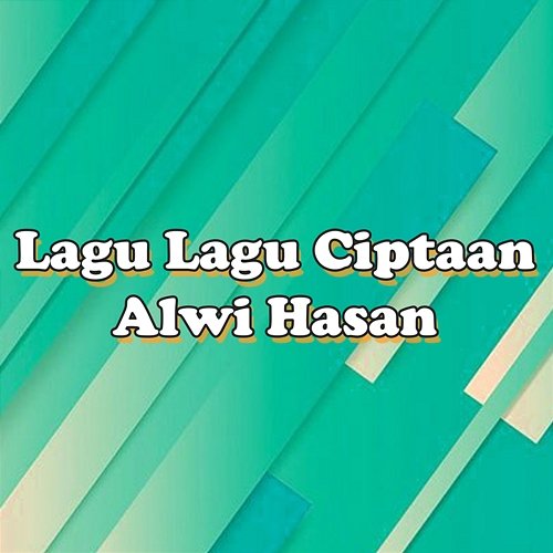 Lagu-lagu Ciptaan Alwi Hasan Mus Mulyadi