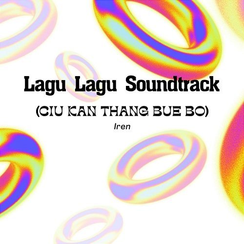Lagu Lagu Soundtrack (Ciu Kan Thang Bue Bo) Iren