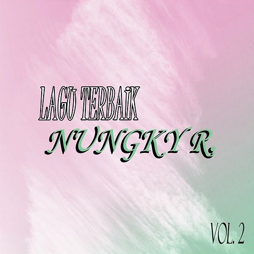 Lagu Lagu Terbaik, Vol. 2 Nungky R.