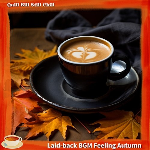 Laid-back Bgm Feeling Autumn Quill Bill Still Chill