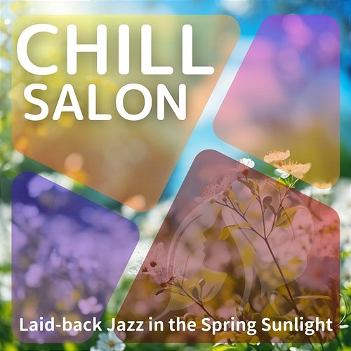 Laid-back Jazz in the Spring Sunlight Chill Salon
