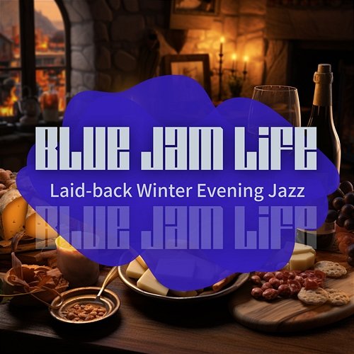 Laid-back Winter Evening Jazz Blue Jam Life
