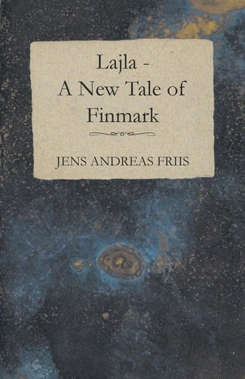 Lajla - A New Tale of Finmark Friis Jens Andreas