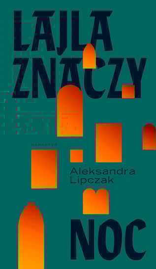 Lajla znaczy noc Lipczak Aleksandra