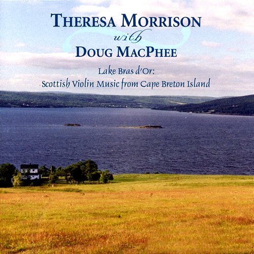 Lake Bras D'Or: Scottish Violin Music From Cape Breton Island Theresa Morrison feat. Doug MacPhee