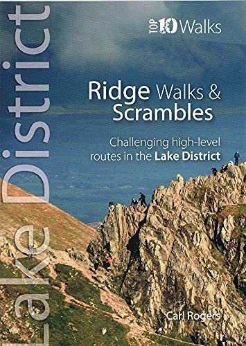 Lake District Ridge Walks & Scrambles: Challenging high-level routes in the Lake District Rogers Carl R.