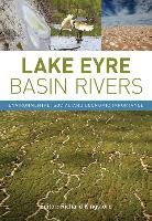 Lake Eyre Basin Rivers: Environmental, Social and Economic Importance Richard T. Kingsford