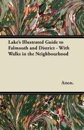 Lake's Illustrated Guide to Falmouth and District - With Walks in the Neighbourhood Anon., Anon