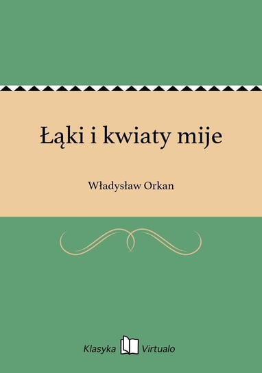Łąki i kwiaty mije Orkan Władysław