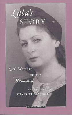 Lala's Story : A Memoir of the Holocaust (Jewish Lives) Fishman Lala
