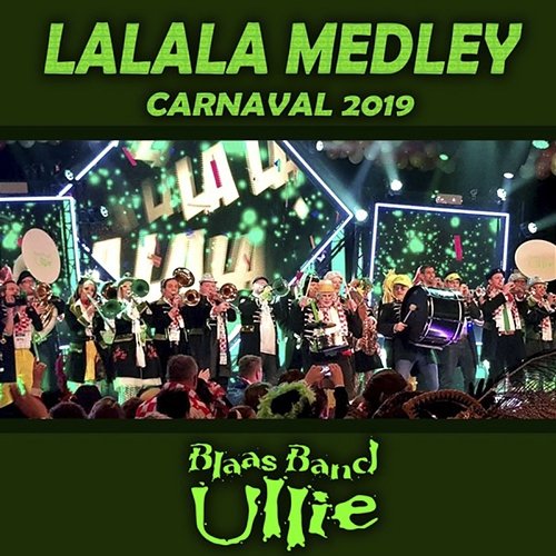 Lalala Medley Carnaval 2019 Blaasband Ullie