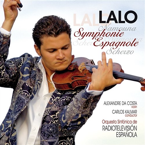 Lalo : Symphonie espagnole, Namouna, Suites Nos 1 & 2, Scherzo in D minor Alexandre da Costa