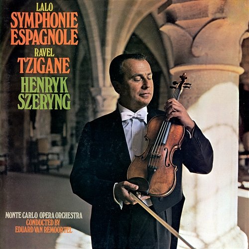 Lalo: Symphonie espagnole / Ravel: Tzigane Henryk Szeryng, Orchestre Philharmonique de Monte‐Carlo, Eduard van Remoortel