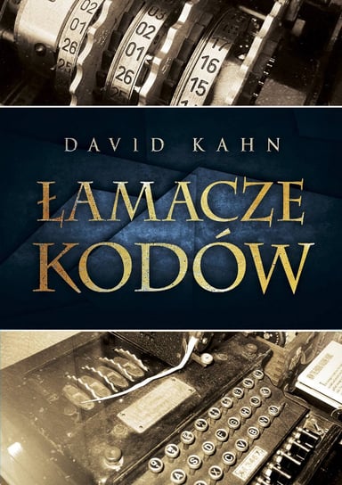 Łamacze kodów. Historia kryptologii Kahn David
