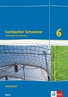 Lambacher Schweizer Mathematik 6. Ausgabe für Bayern ab 2017.  Arbeitsheft plus Lösungsheft Klasse 6 Klett Ernst /Schulbuch, Klett