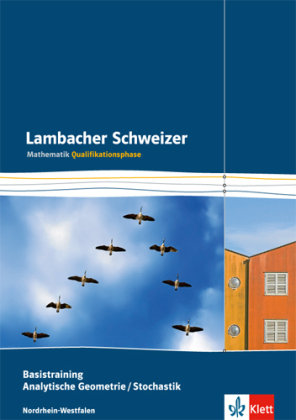 Lambacher Schweizer. Qualifikationsphase. Basistraining Analytische Geometrie/Stochastik. Nordrhein-Westfalen Klett Ernst /Schulbuch, Klett