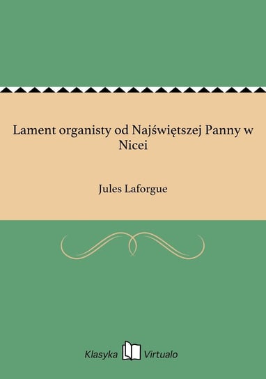 Lament organisty od Najświętszej Panny w Nicei Laforgue Jules