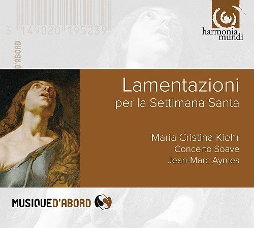 Lamentazioni per la Settimana Santa Kiehr Maria Cristina, Concerto Soave, Aymes Jean-Marc