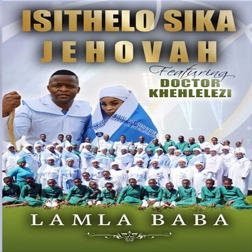 Lamla Baba Isithelo Sika Jehova feat. DR Khehlelezi