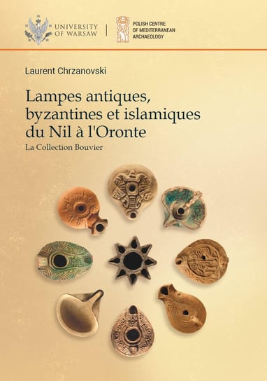 Lampes antiques, byzantines et islamiques du Nil a l'Oronte Chrzanovski Laurent