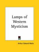 Lamps of Western Mysticism Waite Arthur Edward