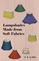 Lampshades Made from Soft Fabrics M. R. Griffith, M.R. Griffith