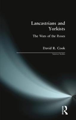 Lancastrians and Yorkists: The Wars of the Roses D.R. Cook