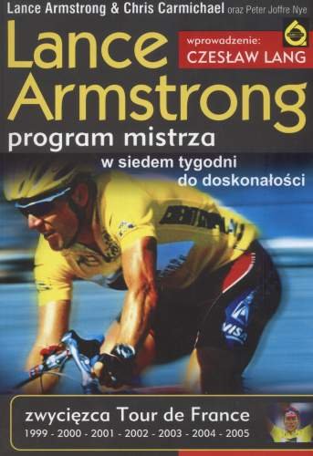 Lance Armstrong. Program Mistrza. W Siedem Tygodni do Doskonałości Armstrong Lance