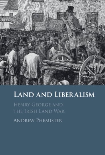 Land and Liberalism: Henry George and the Irish Land War Opracowanie zbiorowe