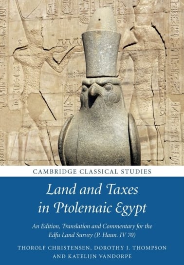 Land and Taxes in Ptolemaic Egypt: An Edition, Translation and Commentary for the Edfu Land Survey ( Opracowanie zbiorowe