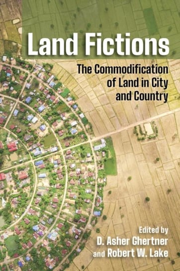 Land Fictions: The Commodification of Land in City and Country Opracowanie zbiorowe