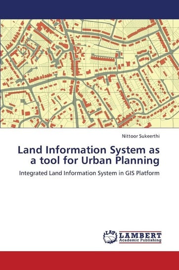 Land Information System as a Tool for Urban Planning Sukeerthi Nittoor