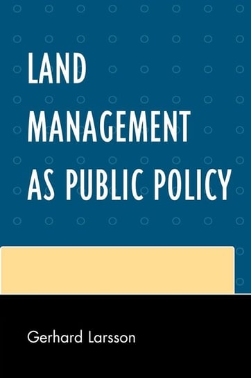 Land Management as Public Policy Larsson Gerhard
