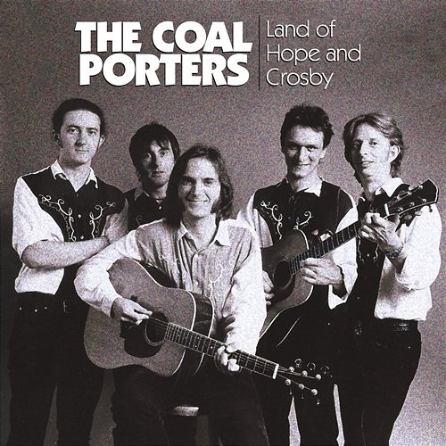 Land Of Hope And Crosby The Coal Porters
