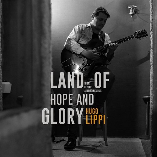 Land of hope and glory Hugo Lippi