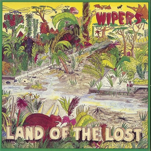 Land Of The Lost The Wipers