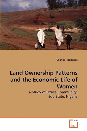 Land Ownership Patterns and the Economic Life of Women Iruonagbe Charles