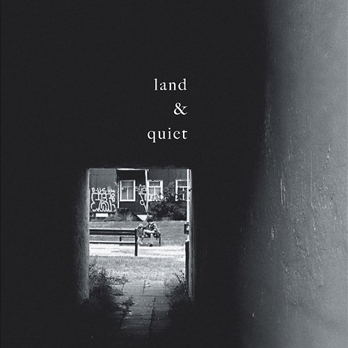 Land & Quiet land & quiet
