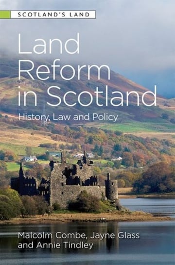 Land Reform in Scotland: History, Law and Policy Opracowanie zbiorowe