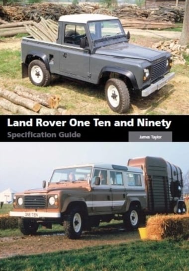 Land Rover One Ten and Ninety Specification Guide Taylor James