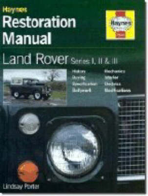 Land Rover Series I, II & III Restoration Manual Porter Lindsay