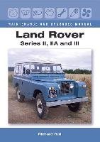 Land Rover Series II, IIA and III Maintenance and Upgrades M Hall Richard