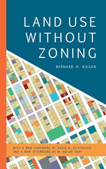 Land Use without Zoning, New Edition Siegan Bernard H.