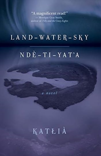 Land-Water-Sky  Nde-TI-Yata Katlia