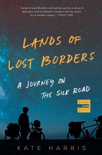 Lands of Lost Borders: A Journey on the Silk Road Harris Kate