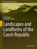 Landscapes and Landforms of the Czech Republic Springer-Verlag Gmbh, Springer International Publishing