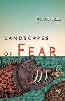 Landscapes of Fear Tuan Yi-Fu