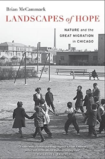 Landscapes of Hope: Nature and the Great Migration in Chicago Brian McCammack