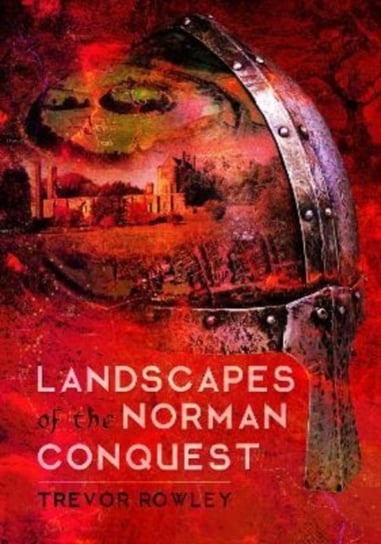 Landscapes of the Norman Conquest Trevor Rowley