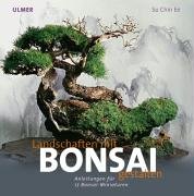 Landschaften gestalten mit Bonsai Su Chin Ee